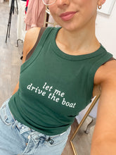 Load image into Gallery viewer, Let Me Drive The Boat Tank
